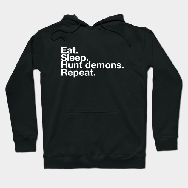 EAT SLEEP HUNT DEMONS REPEAT Hoodie by whoviandrea